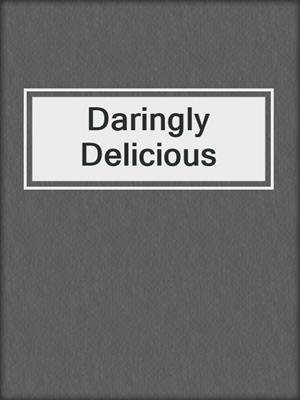 Daringly Delicious