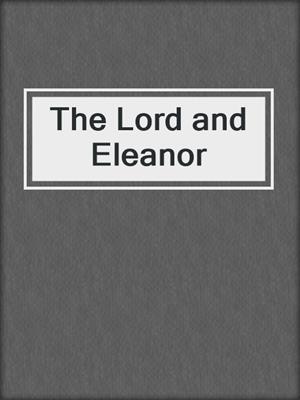 cover image of The Lord and Eleanor